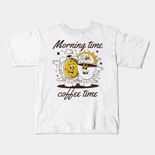 Morning time coffee time Kids T-Shirt